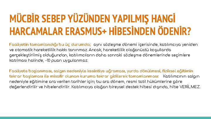 MÜCBİR SEBEP YÜZÜNDEN YAPILMIŞ HANGİ HARCAMALAR ERASMUS+ HİBESİNDEN ÖDENİR? Faaliyetin tamamlandığı bu üç durumda;