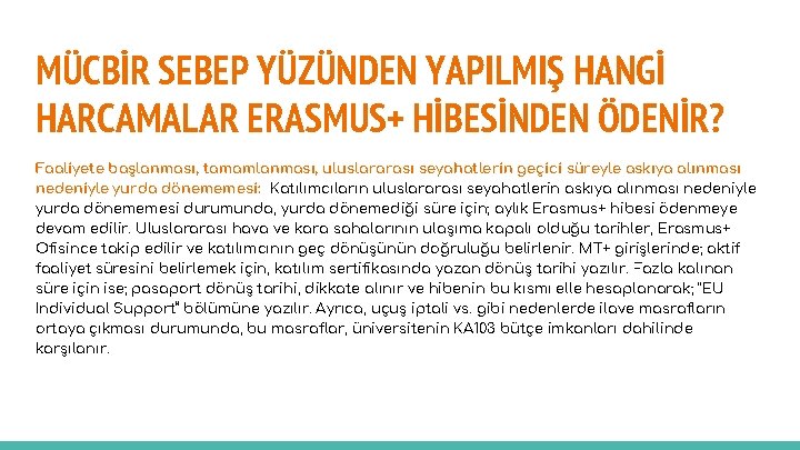 MÜCBİR SEBEP YÜZÜNDEN YAPILMIŞ HANGİ HARCAMALAR ERASMUS+ HİBESİNDEN ÖDENİR? Faaliyete başlanması, tamamlanması, uluslararası seyahatlerin