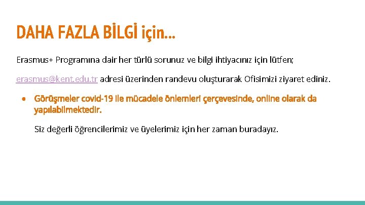 DAHA FAZLA BİLGİ için. . . Erasmus+ Programına dair her türlü sorunuz ve bilgi