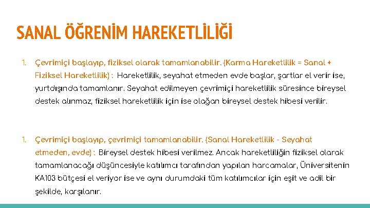 SANAL ÖĞRENİM HAREKETLİLİĞİ 1. Çevrimiçi başlayıp, fiziksel olarak tamamlanabilir. (Karma Hareketlilik = Sanal +