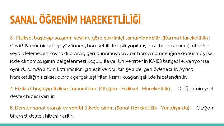 SANAL ÖĞRENİM HAREKETLİLİĞİ 3. Fiziksel başlayıp salgının seyrine göre çevrimiçi tamamlanabilir. (Karma Hareketlilik) :