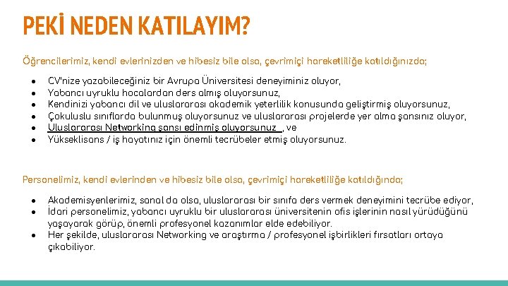 PEKİ NEDEN KATILAYIM? Öğrencilerimiz, kendi evlerinizden ve hibesiz bile olsa, çevrimiçi hareketliliğe katıldığınızda; ●