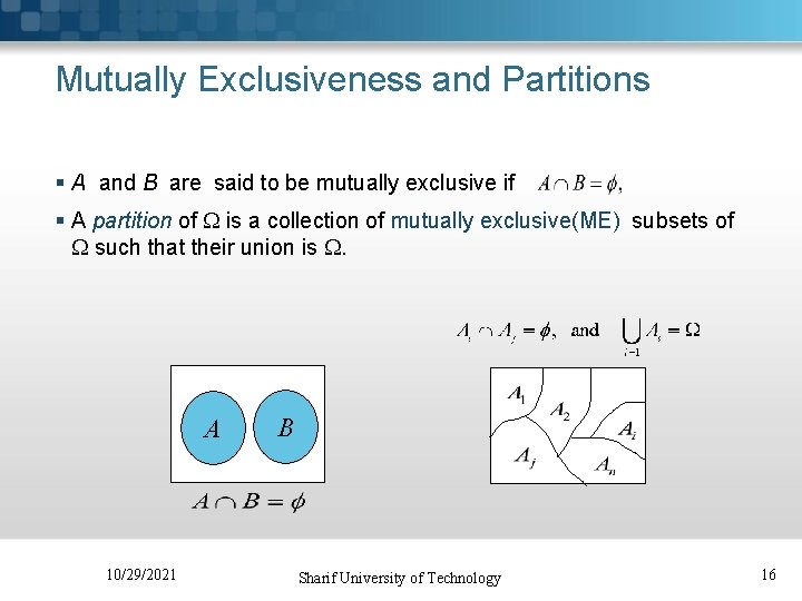 Mutually Exclusiveness and Partitions § A and B are said to be mutually exclusive