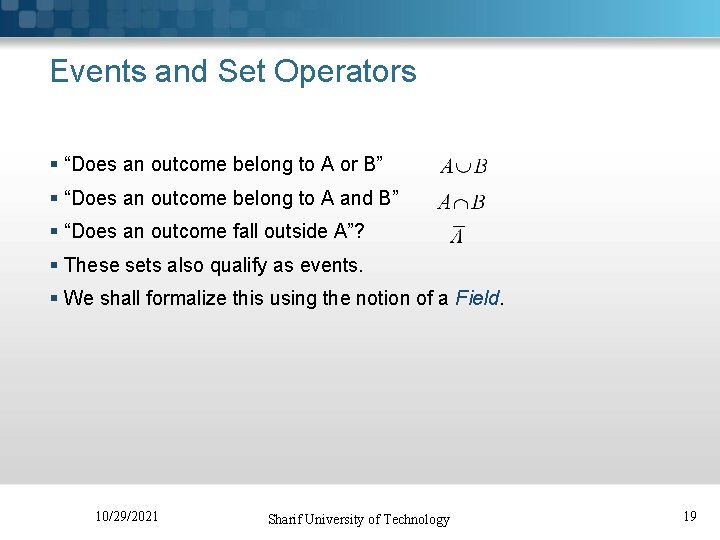Events and Set Operators § “Does an outcome belong to A or B” §