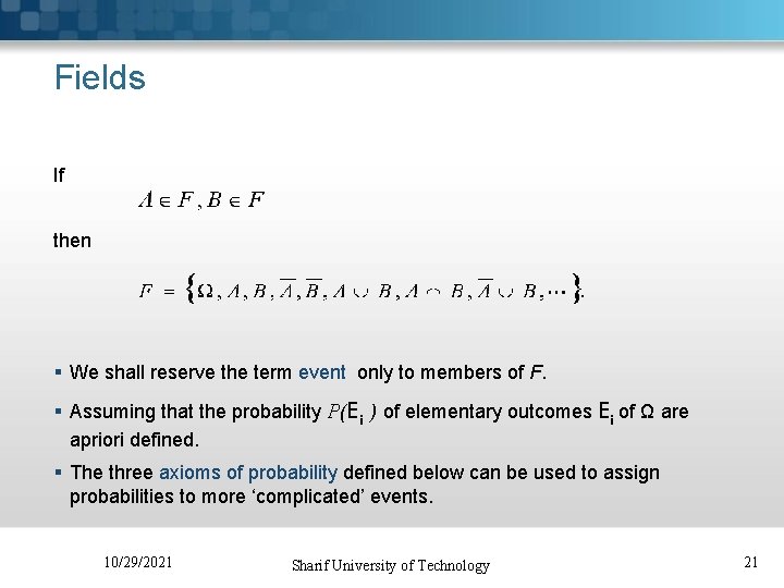 Fields If then § We shall reserve the term event only to members of