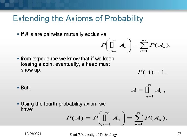 Extending the Axioms of Probability § If Ai s are pairwise mutually exclusive §