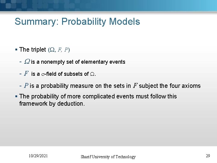 Summary: Probability Models § The triplet ( , F, P) - is a nonempty