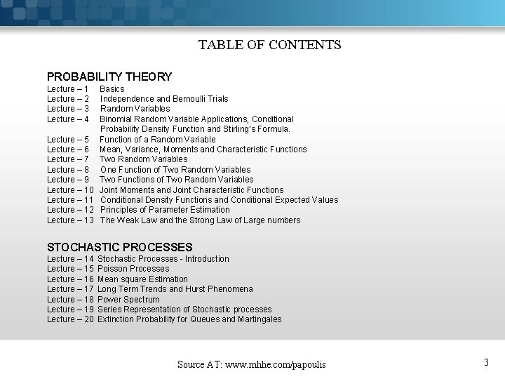 TABLE OF CONTENTS PROBABILITY THEORY Lecture – 1 Lecture – 2 Lecture – 3