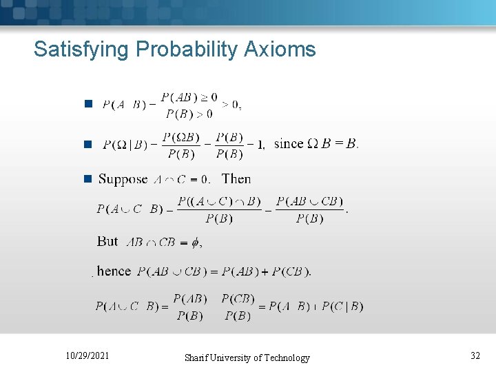 Satisfying Probability Axioms 10/29/2021 Sharif University of Technology 32 