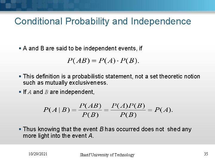 Conditional Probability and Independence § A and B are said to be independent events,
