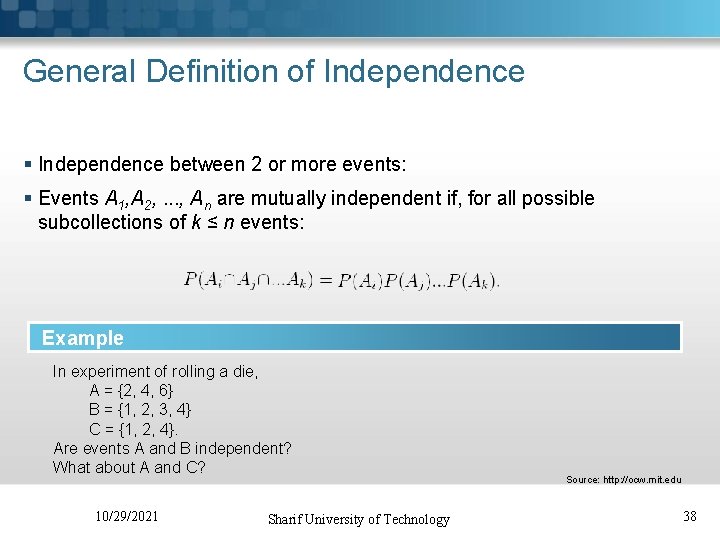 General Definition of Independence § Independence between 2 or more events: § Events A