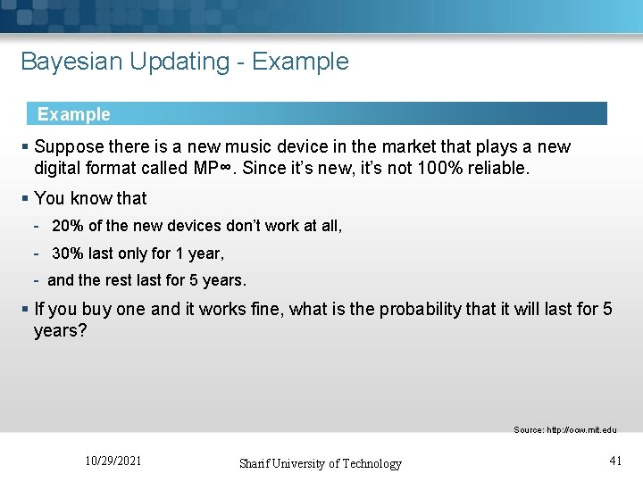 Bayesian Updating - Example § Suppose there is a new music device in the