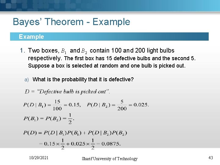 Bayes’ Theorem - Example 1. Two boxes, B 1 and B 2 contain 100