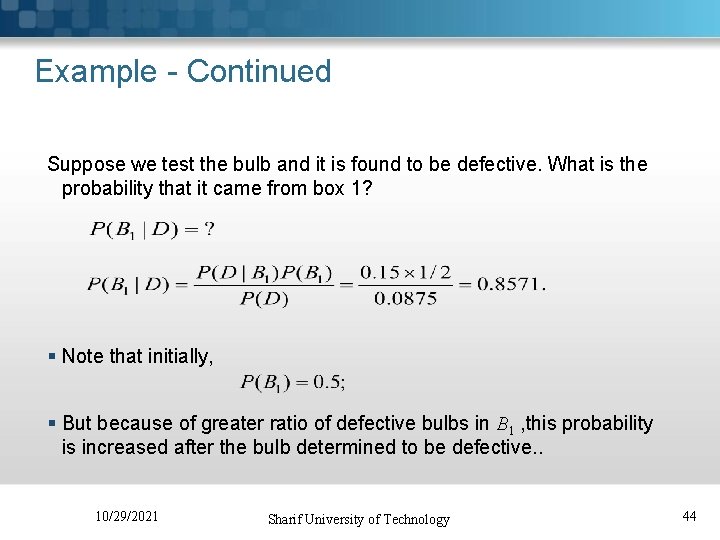Example - Continued Suppose we test the bulb and it is found to be