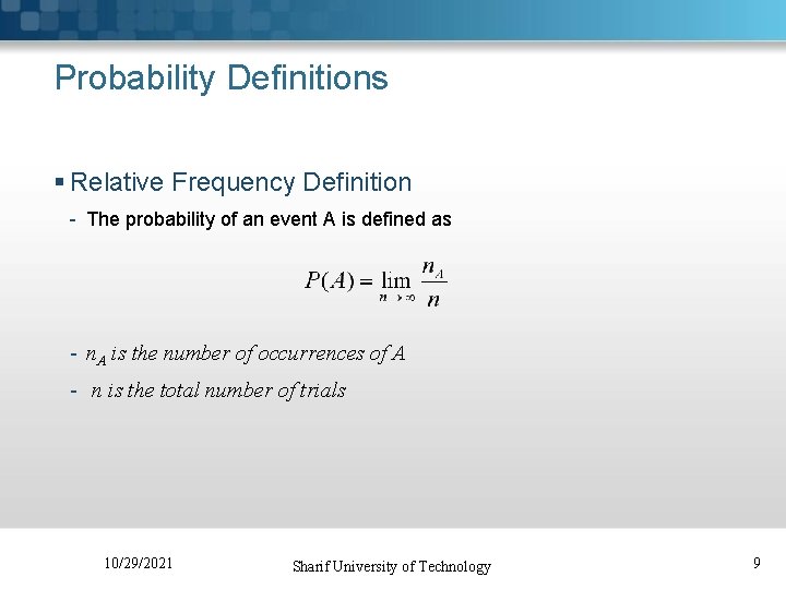 Probability Definitions § Relative Frequency Definition - The probability of an event A is