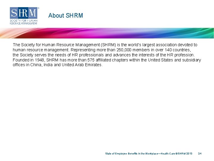 About SHRM The Society for Human Resource Management (SHRM) is the world’s largest association