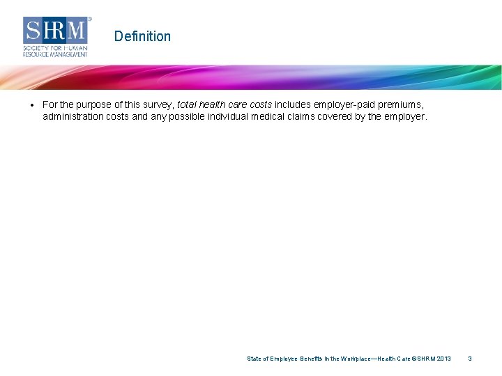 Definition • For the purpose of this survey, total health care costs includes employer-paid