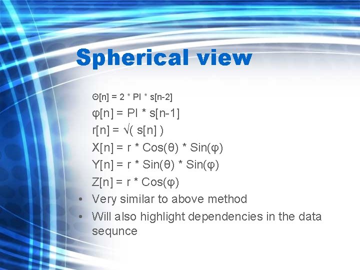 Spherical view Θ[n] = 2 * PI * s[n-2] φ[n] = PI * s[n-1]