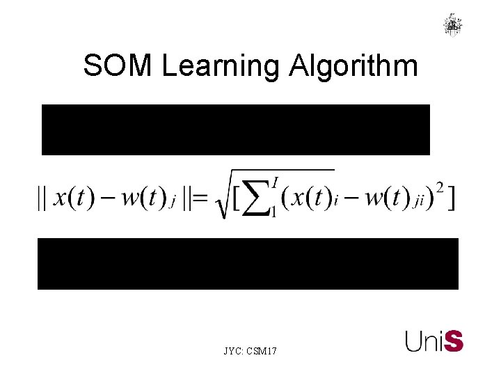 SOM Learning Algorithm JYC: CSM 17 