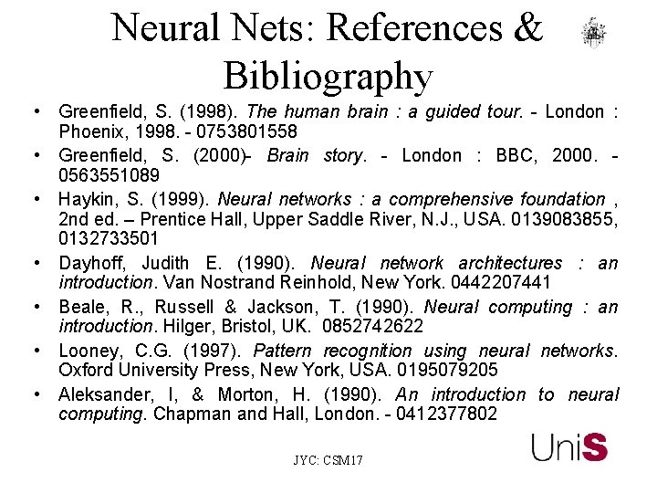 Neural Nets: References & Bibliography • Greenfield, S. (1998). The human brain : a