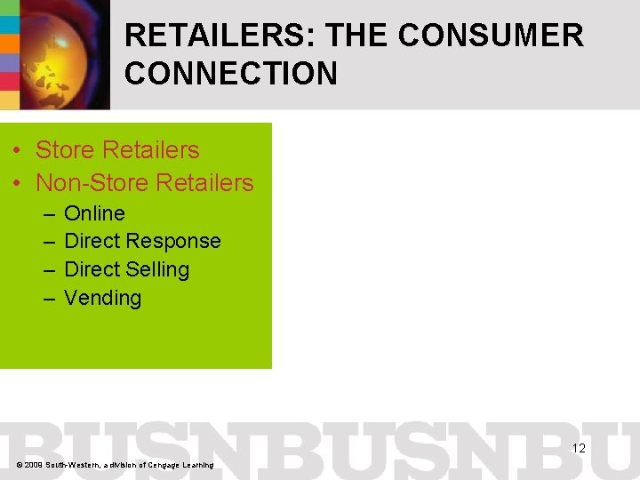 RETAILERS: THE CONSUMER CONNECTION • Store Retailers • Non-Store Retailers – – Online Direct