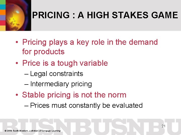 PRICING : A HIGH STAKES GAME • Pricing plays a key role in the
