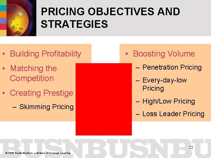 PRICING OBJECTIVES AND STRATEGIES • Building Profitability • Matching the Competition • Creating Prestige