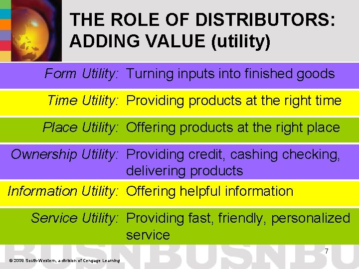 THE ROLE OF DISTRIBUTORS: ADDING VALUE (utility) Form Utility: Turning inputs into finished goods