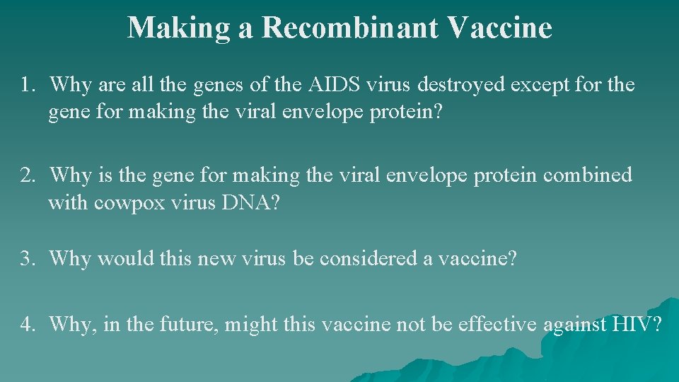 Making a Recombinant Vaccine 1. Why are all the genes of the AIDS virus