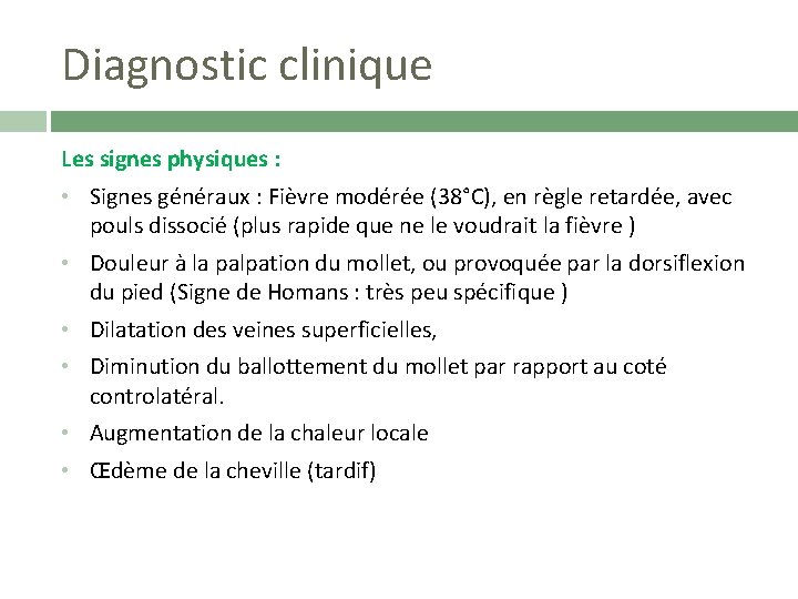 Diagnostic clinique Les signes physiques : • Signes généraux : Fièvre modérée (38°C), en