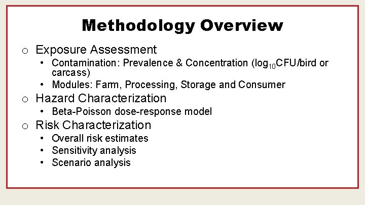 Methodology Overview o Exposure Assessment • Contamination: Prevalence & Concentration (log 10 CFU/bird or