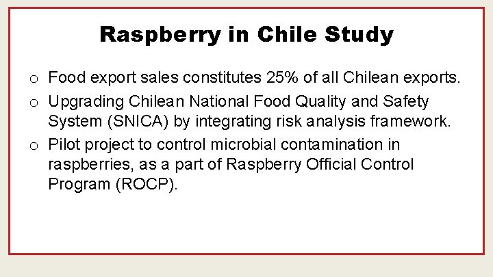 Raspberry in Chile Study o Food export sales constitutes 25% of all Chilean exports.