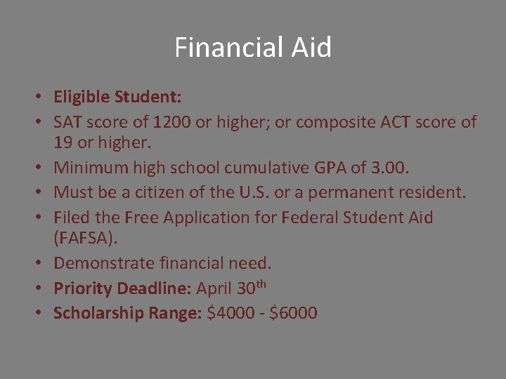 Financial Aid • Eligible Student: • SAT score of 1200 or higher; or composite