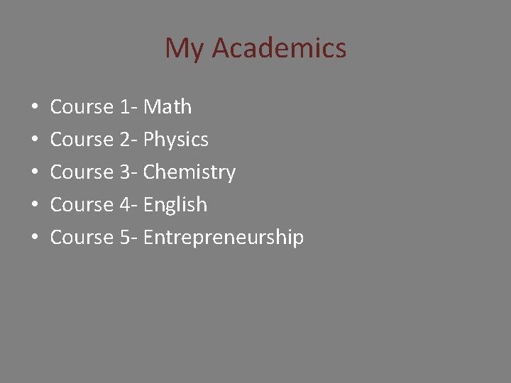 My Academics • • • Course 1 - Math Course 2 - Physics Course