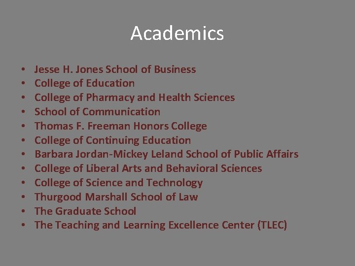 Academics • • • Jesse H. Jones School of Business College of Education College