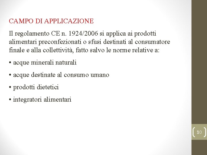 CAMPO DI APPLICAZIONE Il regolamento CE n. 1924/2006 si applica ai prodotti alimentari preconfezionati