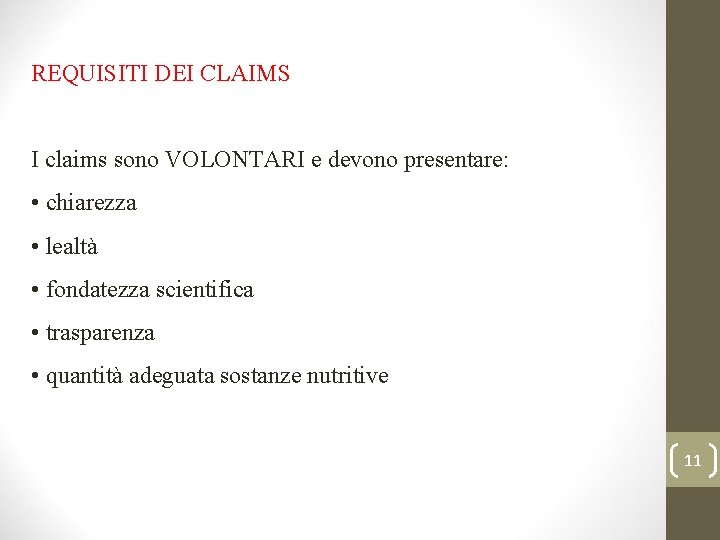 REQUISITI DEI CLAIMS I claims sono VOLONTARI e devono presentare: • chiarezza • lealtà