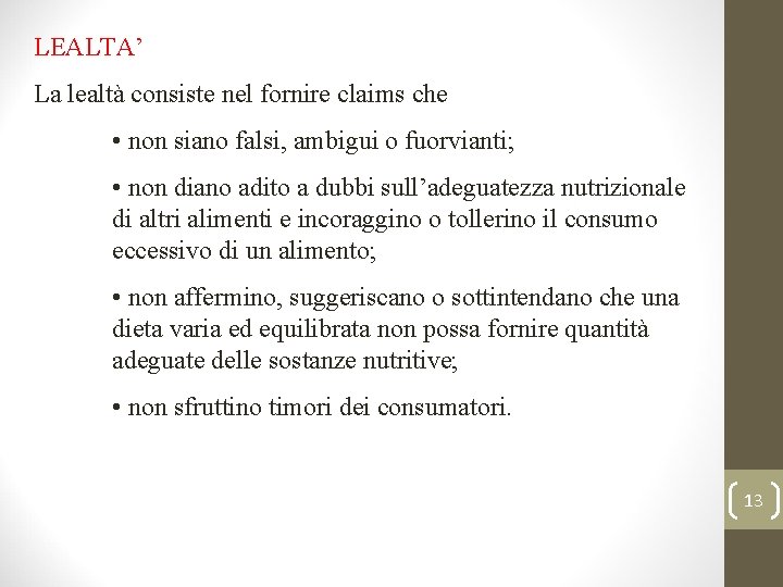 LEALTA’ La lealtà consiste nel fornire claims che • non siano falsi, ambigui o