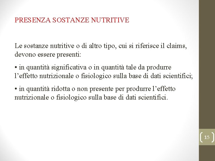 PRESENZA SOSTANZE NUTRITIVE Le sostanze nutritive o di altro tipo, cui si riferisce il