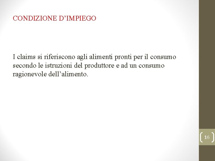 CONDIZIONE D’IMPIEGO I claims si riferiscono agli alimenti pronti per il consumo secondo le