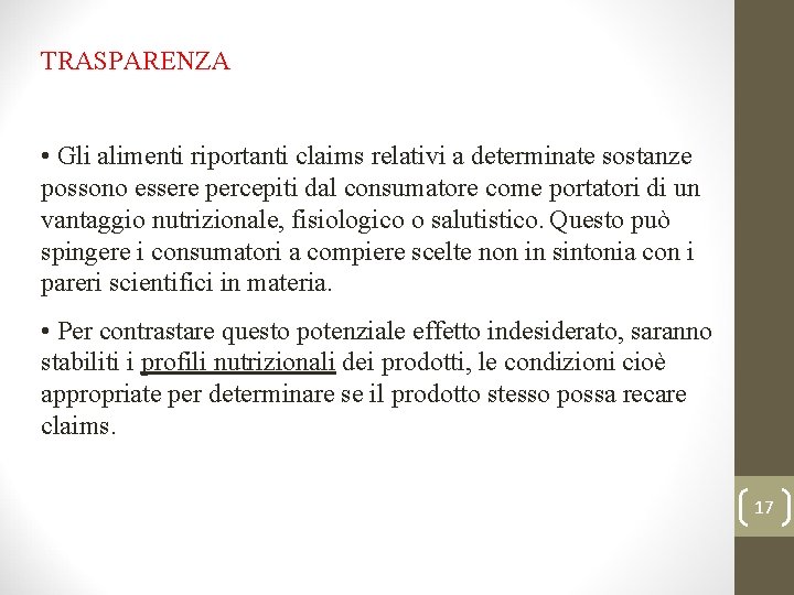 TRASPARENZA • Gli alimenti riportanti claims relativi a determinate sostanze possono essere percepiti dal