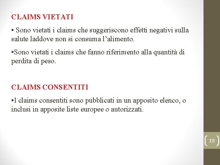 CLAIMS VIETATI • Sono vietati i claims che suggeriscono effetti negativi sulla salute laddove