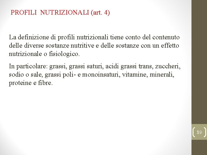 PROFILI NUTRIZIONALI (art. 4) La definizione di profili nutrizionali tiene conto del contenuto delle