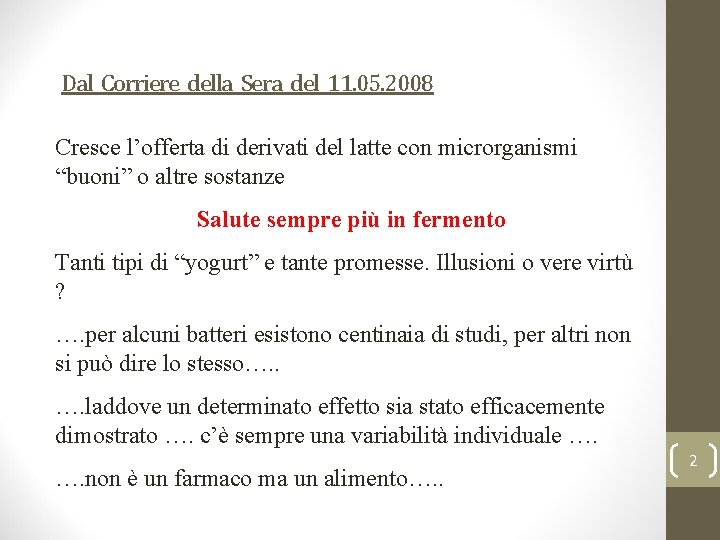 Dal Corriere della Sera del 11. 05. 2008 Cresce l’offerta di derivati del latte