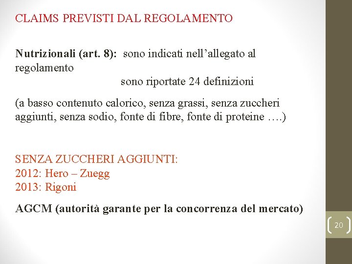 CLAIMS PREVISTI DAL REGOLAMENTO Nutrizionali (art. 8): sono indicati nell’allegato al regolamento sono riportate