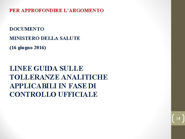 PER APPROFONDIRE L’ARGOMENTO DOCUMENTO MINISTERO DELLA SALUTE (16 giugno 2016) LINEE GUIDA SULLE TOLLERANZE