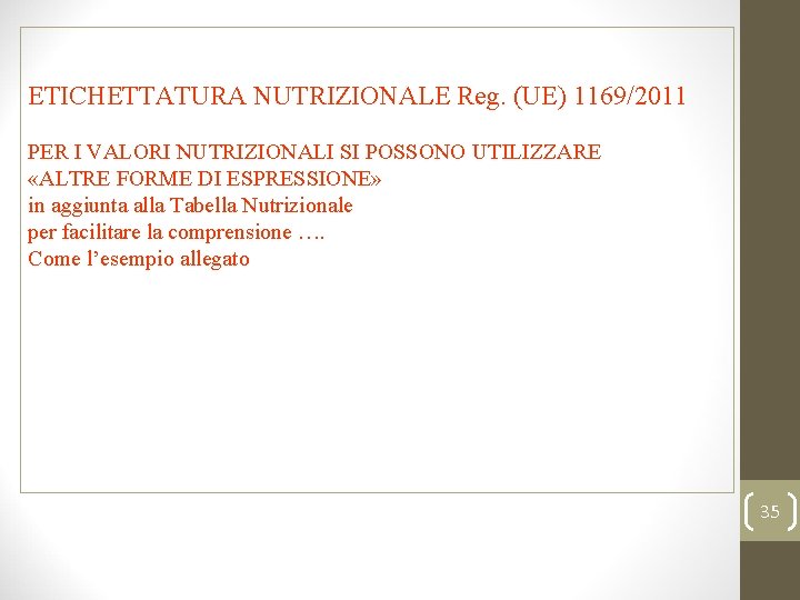 ETICHETTATURA NUTRIZIONALE Reg. (UE) 1169/2011 PER I VALORI NUTRIZIONALI SI POSSONO UTILIZZARE «ALTRE FORME