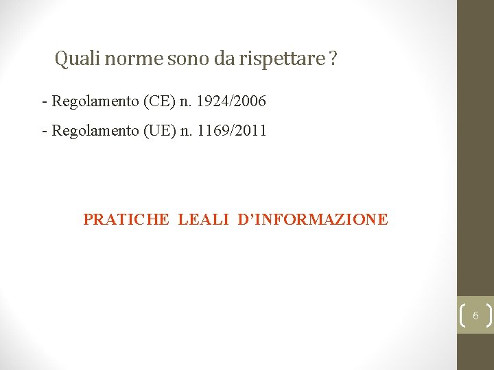 Quali norme sono da rispettare ? - Regolamento (CE) n. 1924/2006 - Regolamento (UE)