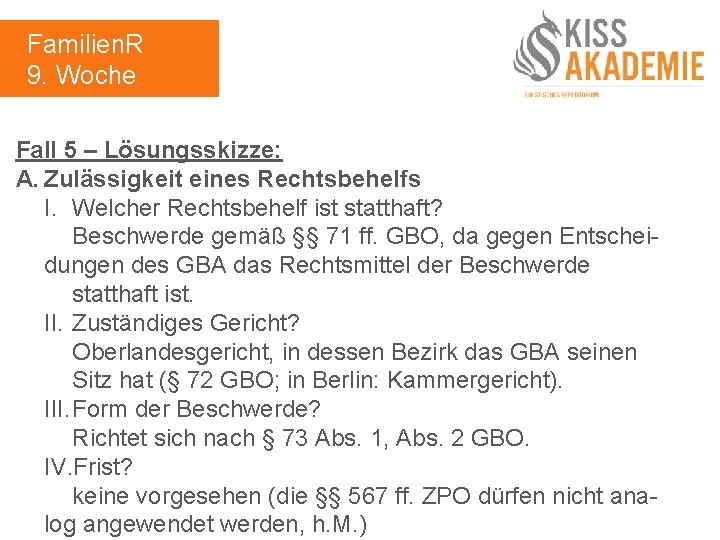 Familien. R 9. Woche Fall 5 – Lösungsskizze: A. Zulässigkeit eines Rechtsbehelfs I. Welcher