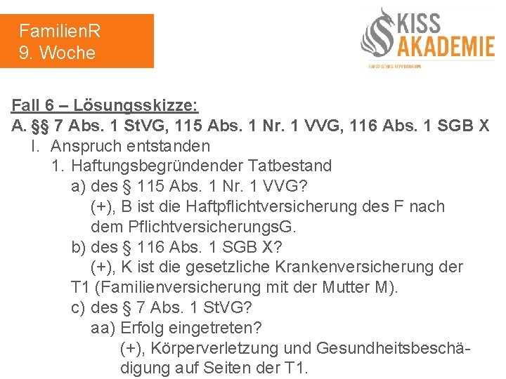 Familien. R 9. Woche Fall 6 – Lösungsskizze: A. §§ 7 Abs. 1 St.